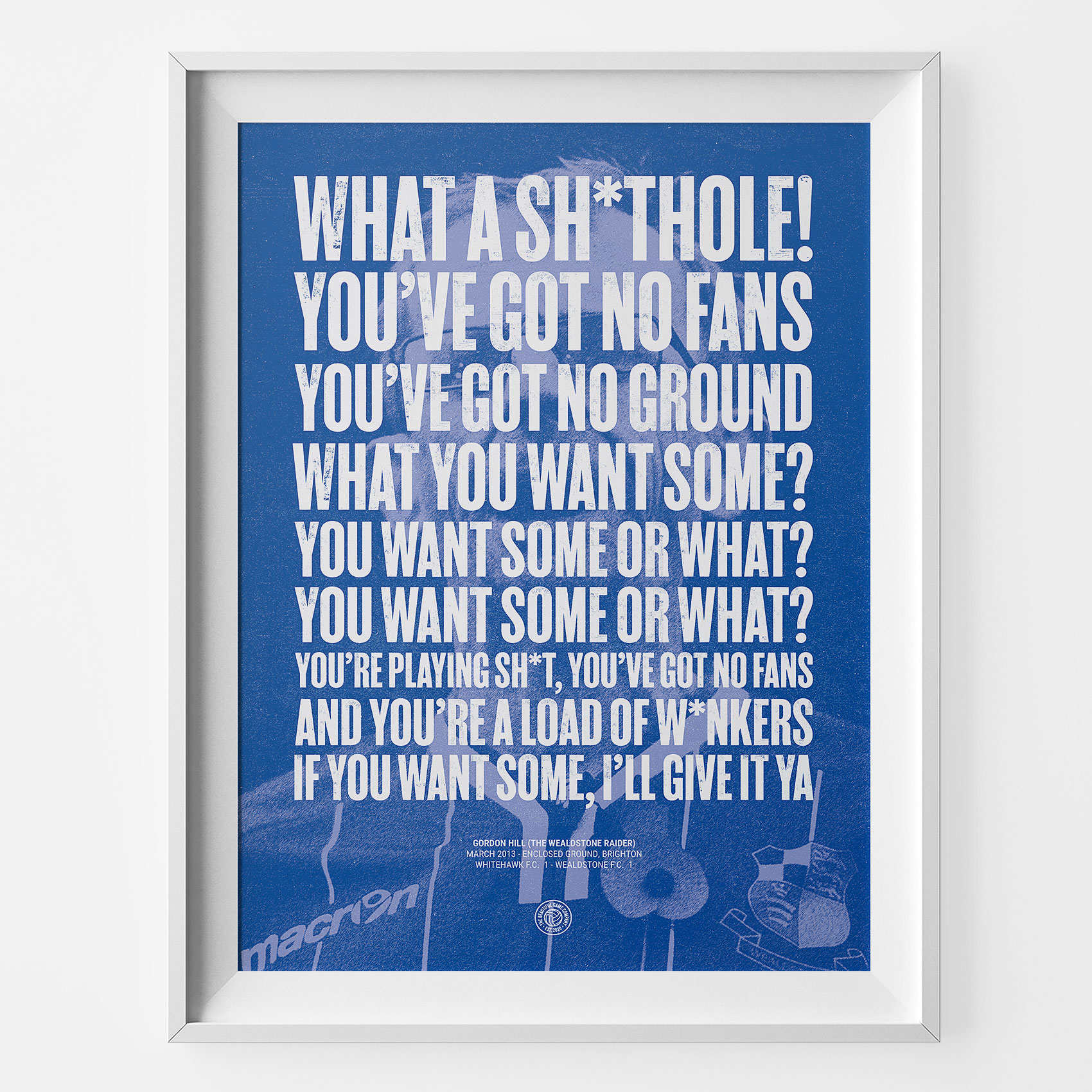 Wealdstone You Want Some Football Quote Print